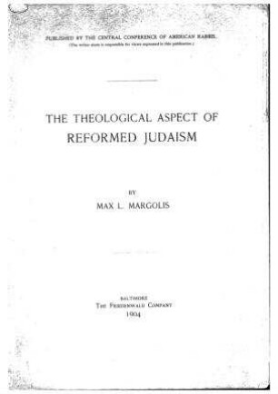 The theological aspect of reformed judaism / by Max L. Margolis