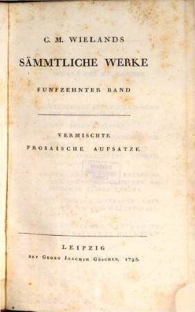 C. M. Wielands Sämmtliche Werke, 15. Vermischte Prosaische Aufsätze