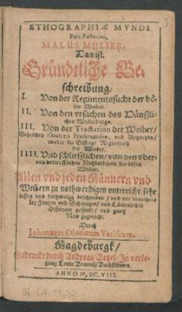2: Malus Mulier. Das ist Gründtliche Beschreibung. I. Von der Regimentssucht der bösen Weiber. II. Von den ursachen des Häuszlichen Weiberkriegs. III. Von der Tractation der Weiber ...
