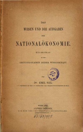 Das Wesen und die Aufgaben der Nationalökonomie : ein Beitrag zu den Grundproblemen dieser Wissenschaft