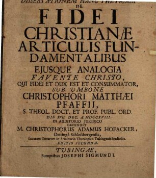 Dissertationem hanc theticam de fidei christianae articulis fundamentalibus, eiusque analogia favente Christo