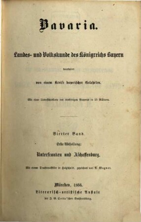 Bavaria : Landes- und Volkskunde des Königreichs Bayern ; mit einer Uebersichtskarte des diesseitigen Bayerns in 15 Blättern, 4,1 = 11. - 12. Buch. Unterfranken und Aschaffenburg, Bayerische Rheinpfalz ; Abth. 1, Unterfranken und Aschaffenburg