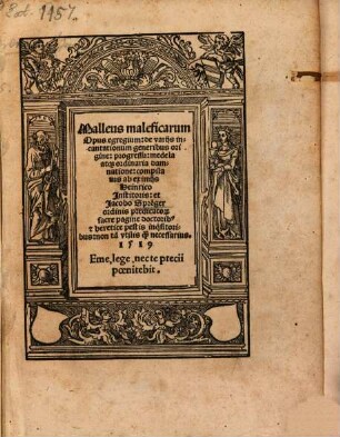 Malleus maleficarum : Opus egregium, de varijs incantationum generibus origine, progressu, medela atq[ue] ordinaria damnatione