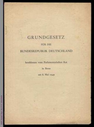 Grundgesetz der Bundesrepublik Deutschland, beschlossen in Bonn am 08.05.1949