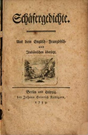 Schäfergedichte : Aus dem Englisch- Französisch- und Italiänischen übersetzt