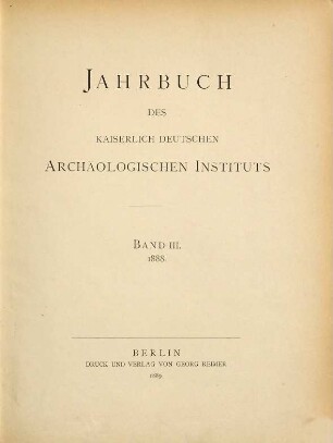 Jahrbuch des Deutschen Archäologischen Instituts : JdI. 3. 1888