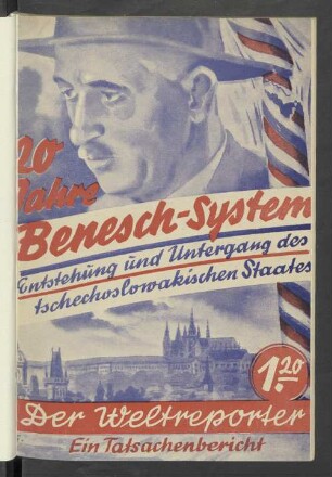 20 Jahre Benesch-System : Entstehung und Untergang des tschechoslowakischen Staates ; Tatsachenbericht