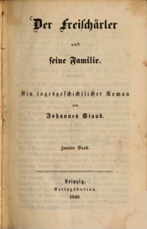Der Freischärler und seine Familie : Ein tagesgeschichtlicher Roman von Johannes Staub, 2