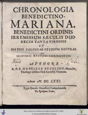 Chronologia Benedictino-Mariana : Benedictini Ordinis irremissum saeculis duodecim tantae virginis et matris colendae studium nostra ac secuturis aetatibus repraesentans