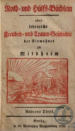 Noth- und Hülfsbüchlein oder lehrreiche Freuden- und Trauergeschichte der Einwohner zu Mildheim, 2