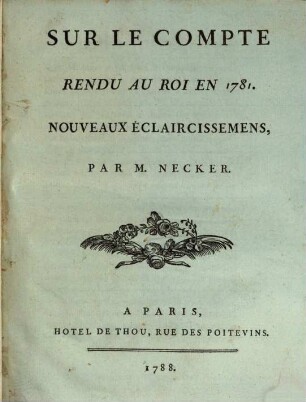 Sur Le Compte Rendu Au Roi En 1781. : Nouveaux Éclaircissemens