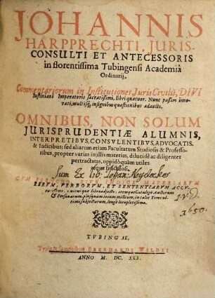 Opera omnia Johannis Harpprechti, 1. Commentarii in institutiones Iuris Civilis, Divi Iustiniani Imperaroris sacratißimi, libri quattuor