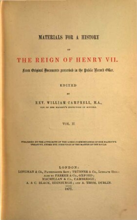 Materials for a history of the reign of Henry VII. : from original documents preserved in the Public Record Office, 2