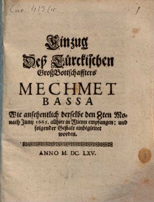 Einzug Deß Türckischen GroßBottschaffters Mechmet Bassa Wie ansehentlich derselbe den 8ten Monath Junij 1665. allhier in Wienn empfangen: und folgender Gestalt einbegleitet worden