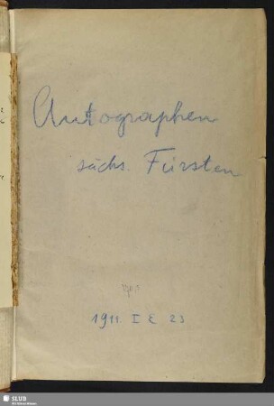 Autographen sächsischer Fürsten und Fürstinnen - Mscr.Dresd.App.40