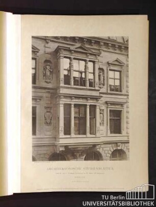 Architektonische Studienblätter. Serie III, No. 2. Wohnhaus Voss-Strasse No. 33. Erker. (W. Böckmann). Berlin.