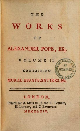 The works of A. Pope, Esq. : in six volumes, complete, With his last corrections, additions, and improvements, as they were delivered to the editor, a little before his death, 2