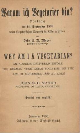 Warum ich Vegetarier bin? : Vortrag am 14. September 1889 beim Vegetarischen Congreß in Köln gehalten : Deutsch und Englisch