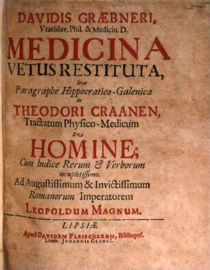 Davidis Graebneri Medicina vetus restituta : sive paragraphe Hippocratico-Galenica in Theodori Craanen, tractatum physico-medicum, de homine