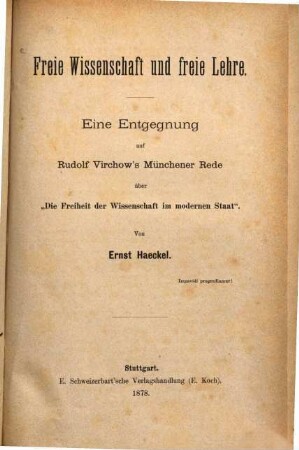 Freie Wissenschaft und freie Lehre : eine Entgegnung auf Rudolf Virchow's Münchener Rede über "Die Freiheit der Wissenschaft im modernen Staat"