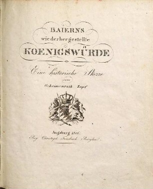 Baierns wiederhergestellte Koenigswürde : eine historische Skizze