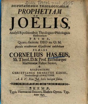 Disputationum Theologicarum Prophetiam Joëlis, Analysi & positionibus Theologico-Philologicis illustrantium .... 1