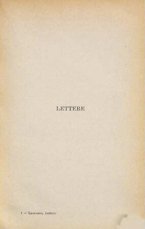 Lettere inedite di Giacomo Leopardi e di altri a' suoi parenti e a lui per cura di Emilio Costa, Clemente Benedettucci e Camillo Antona-Traversi