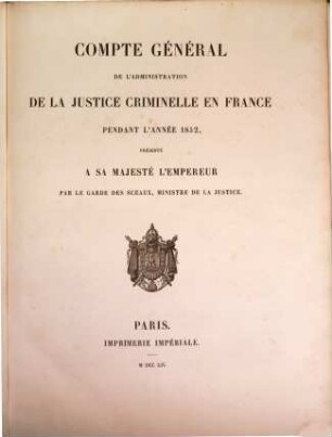 Compte général de l'administration de la justice criminelle - France - Algerie - Tunisie : pendant l'année .., 1852 (1854) = année 28
