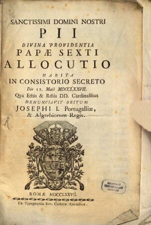 Pii Papae Sexti Allocutio habita in Consist. Secreto in obitum Josephi I. Portugalliae Regis