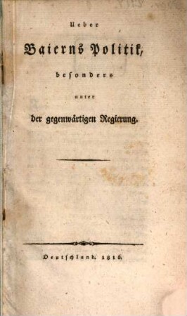 Über Baierns Politik, besonders unter der gegenwärtigen Regierung