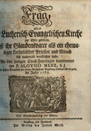 Frag, Ob es der Lutherisch-Evangelischen Kirche zur Ehre gereiche, daß ihr Glaubensvater als ein ehemaliger katholischer Priester und Mönch sich nochmals verehelichet habe : An den heiligen Christ-Feyertagen beantwortet