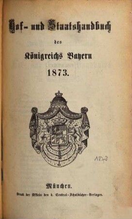 Hof- und Staatshandbuch des Königreichs Bayern. 1873