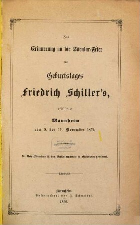 Zur Erinnerung an die Säcular-Feier des Geburtstages Friedrich Schiller's gehalten zu Mannheim vom 8. bis 11. November 1859