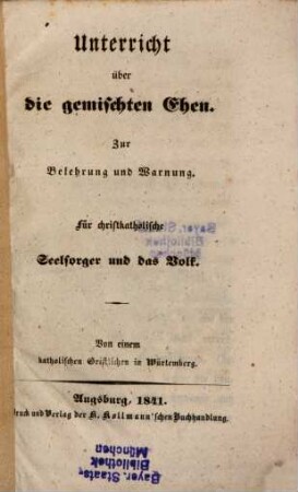 Unterricht über die gemischten Ehen : zur Belehrung und Warnung ; für christkatholische Seelsorger und das Volk