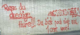 Ress du dreckige Hure!!! Du bist noch nicht mal 1 cent wert!