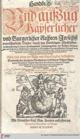 Handbuch, Und außzug Kayserlicher vnd Burgerlicher Rechten : In sechß vnterschiedliche Bücher
