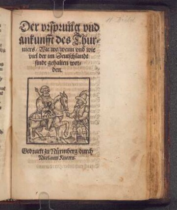 Der vrspruñg vnd || ankunfft des Thur=||niers/ Wie/ wo/ wenn vnd wie||viel der im Deutschlandt || sindt gehalten wor=||den.||