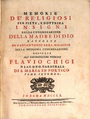 Memorie de'religiosi per pieta, e dottrina insigni della Congregazione della Madre di Dio. 2. (1760). - 316 S.