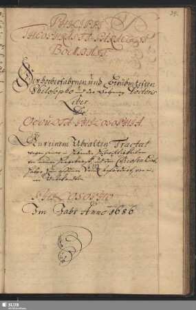 Bl. 34-69. Philippi Theophrasti Paracelsi Bombasti liber de occulta pbilosophia aus einem uhralten Tractat dem Curiosen Liebhaber zum offenen Druck befördert, von einen Unbekandten Philosopho 1686.