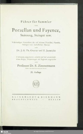 Führer für Sammler von Porzellan und Fayence, Steinzeug, Steingut usw. : vollständiges Verzeichnis der auf älterem Porzellan, Fayence, Steingut usw. befindlichen Marken