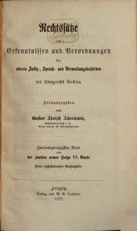 Rechtssätze aus Erkenntnissen und Verordnungen der obersten Justiz-, Spruch- und Verwaltungsbehörden des Königreichs Sachsen. 22 = 2. N.F., Bd. 6. 1872