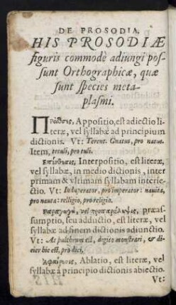 His Prosodiae figuris commode adiungi possunt Orthographicae, quae sunt species metaplasmi.