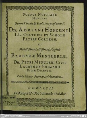Foedus nuptiale nuptiis Adriani Hofcuntii Cultoris et schollae patriae Collegae et Barbarae Mentleriae Petri Mentleri filiae celebrandum
