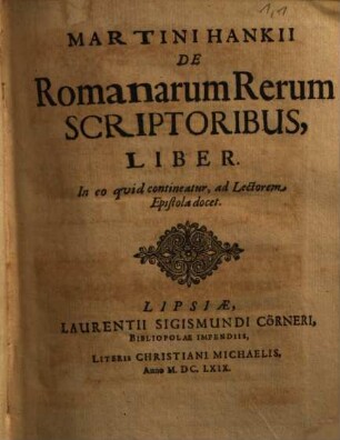 Martini Hankii De Romanarum Rerum Scriptoribus, Liber. 1