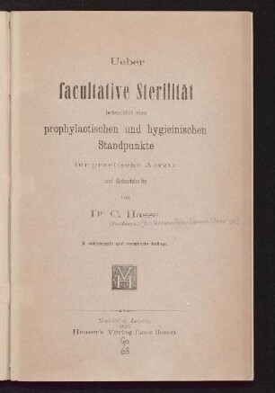 Ueber facultative Sterilität beleuchtet vom prophylactischen und hygieinischen Standpunkte für practische Aerzte und Geburtshelfer