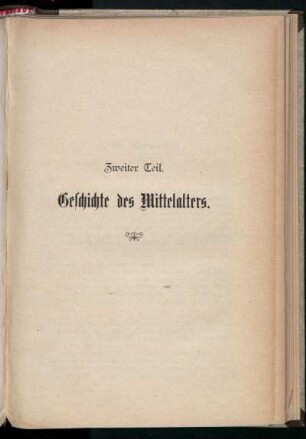 Zweiter Teil. Geschichte des Mittelalters