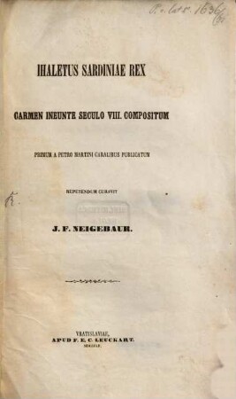 Jhaletus Sardiniae Rex cermen ineunte seculo VIII. compositum primum a Petro Martini Caralibus publicatum, repetendum curavit J. F. Neigebaur