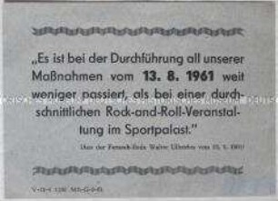 Handzettel mit einem Zitat aus der Rede von Walter Ulbricht zur Rechtfertigung der Grenzsicherungsmaßnahmen der DDR am 13. August 1961