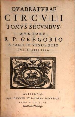 Problema Avstriacvm Plvs Vltra Qvadratvra Circvli : [Decem libris comprehensum], 2. Qvadratvrae Circvli Tomvs Secvndvs