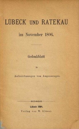 Lübeck und Ratekau in November 1806 : Gedenkblatt in Aufzeichnungen von Augenzeugen